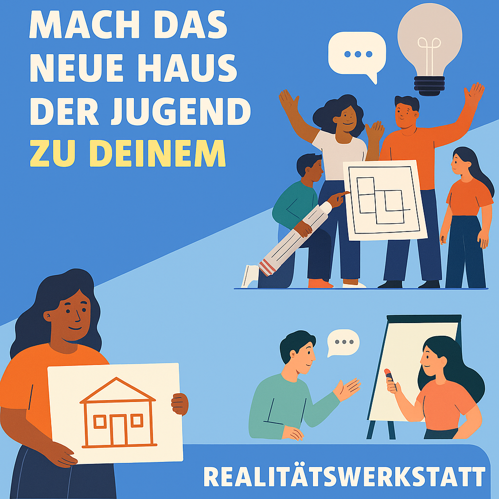 Eine bunte Illustration, die eine Gruppe junger Menschen zeigt, die an einem Projekt für ein Jugendhaus arbeiten. Eine Person hält eine Zeichnung eines Hauses, während eine andere Person mit eingerollten Bauplänen kniet. Im Hintergrund diskutieren zwei Personen, und eine vierte Person steht neben einem Whiteboard. Der Text lautet: "Mach das neue Haus der Jugend zu deinem" und am unteren Rand steht "REALITÄTSWERKSTATT".